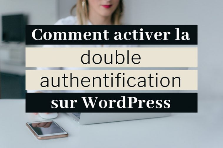 Comment activer la double authentification sur WordPress