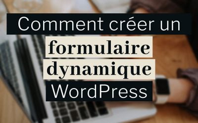 Créer un formulaire dynamique WordPress