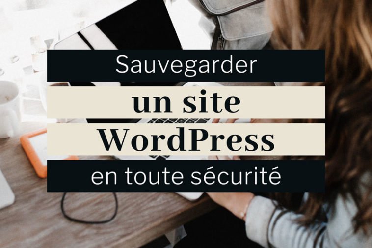 Sauvegarde WordPress : extension, FTP et restauration