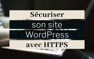 Sécuriser son site WordPress avec HTTPS