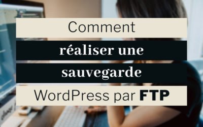 Sauvegarde WordPress FTP : Guide complet