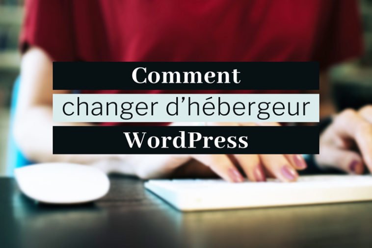 Changer d’hébergeur WordPress