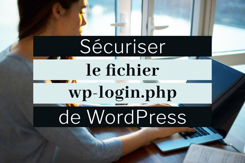 Sécuriser WordPress wp-login.php