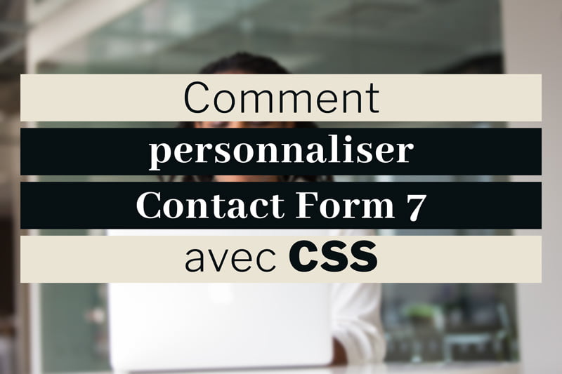 Personnaliser Contact Form 7 CSS