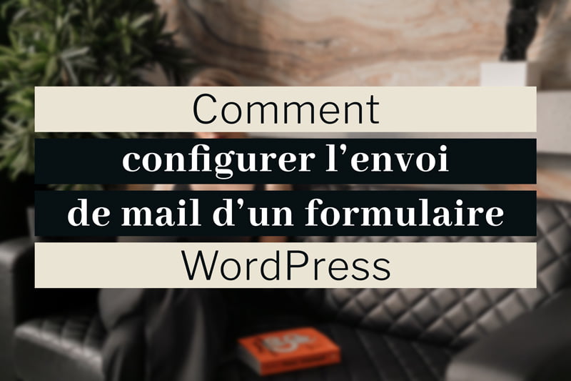 WordPress formulaire envoi mail : configuration
