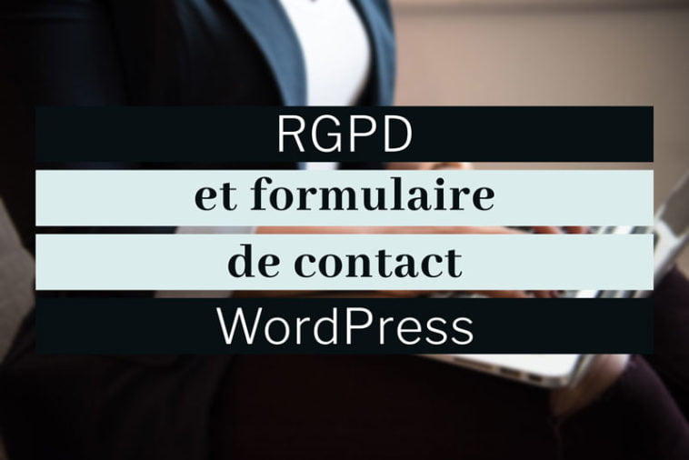 RGPD formulaire de contact WordPress