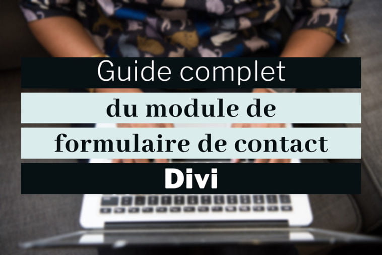 Formulaire de contact Divi : guide complet