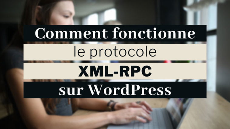 WordPress xmlrpc : comprendre le protocole