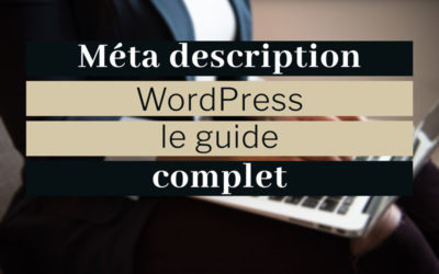Méta description WordPress : guide complet