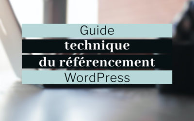 Référencement WordPress : guide technique