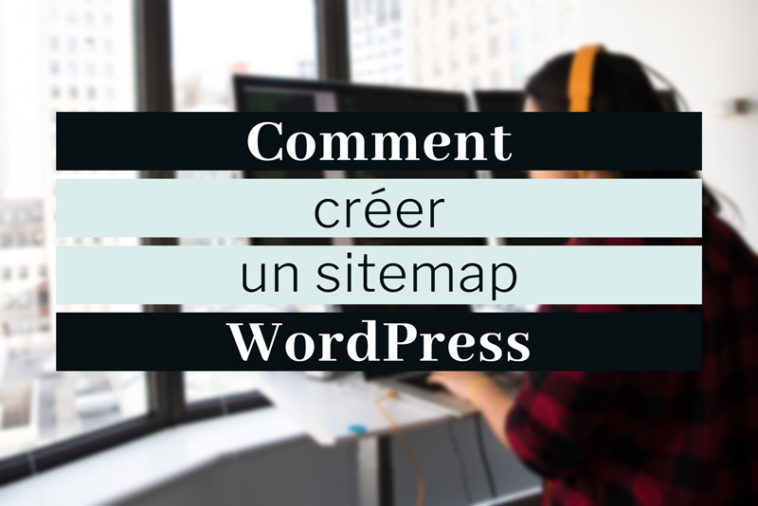 Comment créer un sitemap WordPress