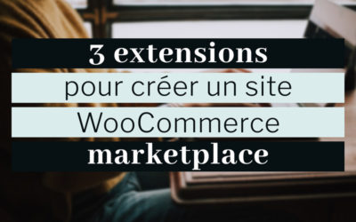 WooCommerce marketplace : 3 extensions multi-vendeurs